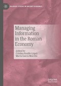 Managing Information in the Roman Economy | ROSILLO-LOPEZ,  Cristina ; Garcia Morcillo, Marta | 