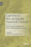 Captivity in War during the Twentieth Century | Berni, Marcel ; Cubito, Tamara | 