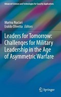 Leaders for Tomorrow: Challenges for Military Leadership in the Age of Asymmetric Warfare | Nuciari, Marina ; Olivetta, Eraldo | 