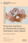Victorian Surfaces in Nineteenth-Century Literature and Culture | Baumbach, Sibylle ; Ratheiser, Ulla | 