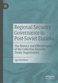 Regional Security Governance in Post-Soviet Eurasia | Igor Davidzon | 