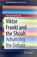 Viktor Frankl and the Shoah | Alexander Batthyany | 