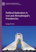 Political Radicalism in Iran and Ahmadinejad's Presidencies | Giorgia Perletta | 