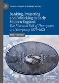 Banking, Projecting and Politicking in Early Modern England | Mabel Winter | 