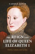 The Reign and Life of Queen Elizabeth I | Carole Levin | 
