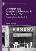 Germany and Vocational Education in Republican China | Henrike Rudolph | 