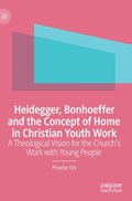 Heidegger, Bonhoeffer and the Concept of Home in Christian Youth Work | Phoebe Hill | 