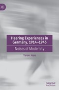 Hearing Experiences in Germany, 1914-1945 | Yaron Jean | 