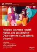 Religion, Women’s Health Rights, and Sustainable Development in Zimbabwe: Volume 1 | auteur onbekend | 