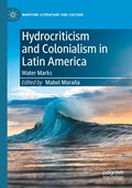 Hydrocriticism and Colonialism in Latin America | Mabel Morana | 