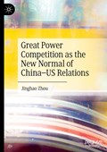 Great Power Competition as the New Normal of China-US Relations | Jinghao Zhou | 