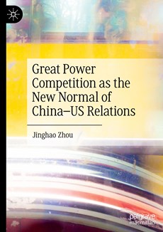 Great Power Competition as the New Normal of China-US Relations