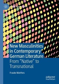 New Masculinities in Contemporary German Literature