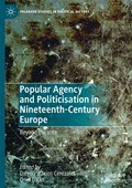 Popular Agency and Politicisation in Nineteenth-Century Europe | Diego Palacios Cerezales ; Oriol Lujan | 