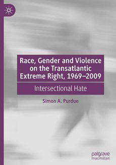 Race, Gender and Violence on the Transatlantic Extreme Right, 1969-2009