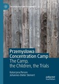 Przemyslowa Concentration Camp | Katarzyna Person ; Johannes-Dieter Steinert | 