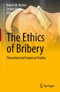 The Ethics of Bribery | Robert W. McGee ; Serkan Benk | 