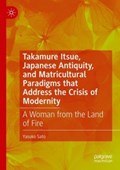 Takamure Itsue, Japanese Antiquity, and Matricultural Paradigms that Address the Crisis of Modernity | Yasuko Sato | 
