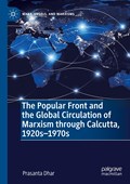 The Popular Front and the Global Circulation of Marxism through Calcutta, 1920s-1970s | Prasanta Dhar | 