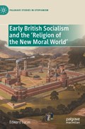 Early British Socialism and the 'Religion of the New Moral World' | Edward Lucas | 