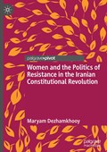 Women and the Politics of Resistance in the Iranian Constitutional Revolution | Maryam Dezhamkhooy | 