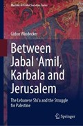 Between Jabal ?Amil, Karbala and Jerusalem | Gidon Windecker | 