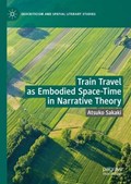 Train Travel as Embodied Space-Time in Narrative Theory | Atsuko Sakaki | 