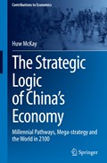 The Strategic Logic of China’s Economy | Huw McKay | 