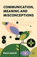 Communication, Meaning and Misconceptions | Karol Janicki | 