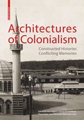 Architectures of Colonialism | Vera Egbers ; Christa Kamleithner ; Ozge Sezer ; Alexandra Skedzuhn-Safir | 