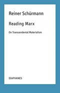Reading Marx – On Transcendental Materialism | Reiner Schurmann ; Malte Fabian Rauch ; Nicolas Schneider | 