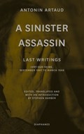 A Sinister Assassin – Last Writings, Ivry–Sur–Seine, September 1947 to March 1948 | Antonin Artaud ; Stephen Barber | 