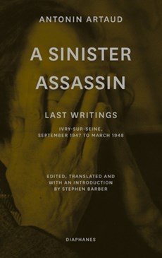 A Sinister Assassin – Last Writings, Ivry–Sur–Seine, September 1947 to March 1948