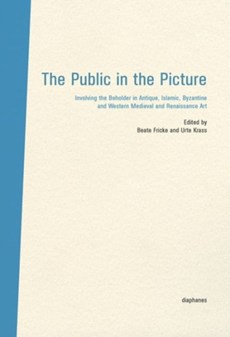 The Public in the Picture - Involving the Beholder  in Antique, Islamic, Byzantine and Western Medieval and Renaissance Art