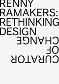 Renny Ramakers Rethinking Design-Curator of Change | Aaron Betsky | 