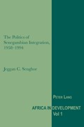 The Politics of Senegambian Integration, 1958-1994 | Jeggan C. Senghor | 