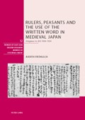Rulers, Peasants and the Use of the Written Word in Medieval Japan | Judith Froehlich | 