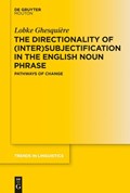 The Directionality of (Inter)subjectification in the English Noun Phrase | Lobke Ghesquiere | 