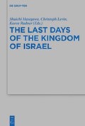The Last Days of the Kingdom of Israel | Shuichi Hasegawa ; Christoph Levin ; Karen Radner | 