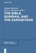 The Bible, Qumran, and the Samaritans | Magnar Kartveit ; Gary N. Knoppers | 