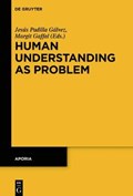 Human Understanding as Problem | Padilla Galvez, Jesus ; Gaffal, Margit | 