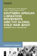 Southern African Liberation Movements and the Global Cold War 'East' | Dallywater, Lena ; Saunders, Chris ; Adegar Fonseca, Helder | 
