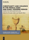 Christianity and Violence in the Middle Ages and Early Modern Period | Fernanda Alfieri ; Takashi Jinno | 