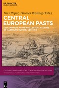 Central European Pasts | Ines Peper ; Thomas Wallnig | 