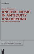 Ancient Music in Antiquity and Beyond | Egert Pöhlmann | 