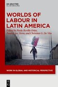 Worlds of Labour in Latin America | Revilla Orias, Paola ; Cruz Terra, Paulo ; De Vito, Christian G. | 
