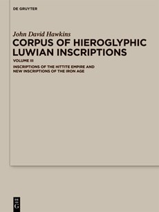 Corpus of Hieroglyphic Luwian Inscriptions: Volume III: Inscriptions of the Hettite Empire and New Inscriptions of the Iron Age