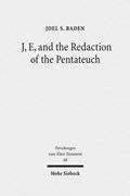 J, E, and the Redaction of the Pentateuch | Joel S. Baden | 