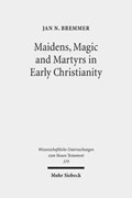 Maidens, Magic and Martyrs in Early Christianity | Jan N. Bremmer | 