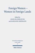 Foreign Women - Women in Foreign Lands | Angelika Berlejung ; Marianne Grohmann | 